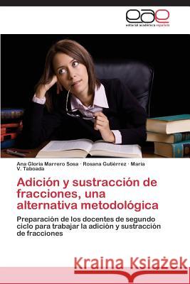 Adición y sustracción de fracciones, una alternativa metodológica Marrero Sosa Ana Gloria 9783848476596 Editorial Academica Espanola - książka