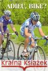 ADIEU, BIKE? Jan Polášek 9788087193129 Cykloknihy