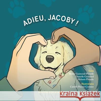 Adieu, Jacoby! Renée Guimond-Plourde, Danielle Guimond, Camille Perron-Cormier 9782897502409 Bouton D'Or Acadie - książka