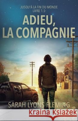 Adieu, la compagnie: Jusqu'? la fin du monde Sarah Lyon Marie L 9781039461246 Podium Publishing - książka