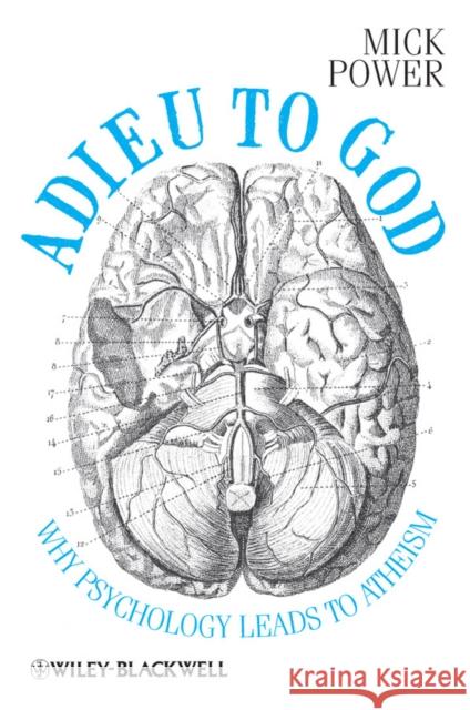 Adieu to God: Why Psychology Leads to Atheism Power, Mick 9780470669945  - książka