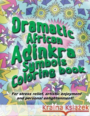 Adinkra Coloring Book: The Wonder of Nature Is Now Yours to Color and Explore. Fritz Richard 9781519401793 Createspace - książka