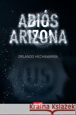 Adiós Arizona Hechavarria, Orlando 9780692438503 Xavart - książka