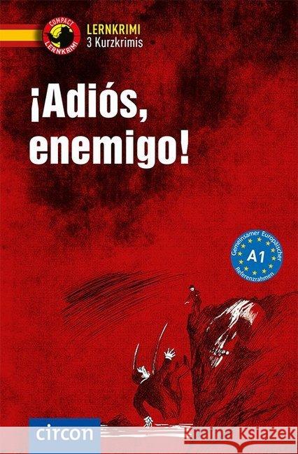 ¡Adiós, enemigo! : 3 Kurzkrimis. Spanisch. Grundwortschatz - Niveau A1 Martínez Muñoz, Elena 9783817419463 Compact - książka