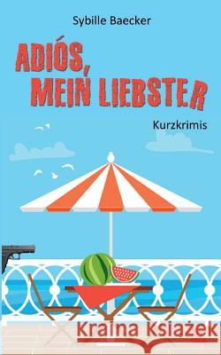 Adiós, mein Liebster Sybille Baecker 9783734539862 Tredition Gmbh - książka