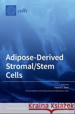 Adipose-Derived Stromal/Stem Cells Patrick C. Baer 9783039432820 Mdpi AG - książka