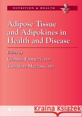 Adipose Tissue and Adipokines in Health and Disease Giamila Fantuzzi Theodore Mazzone A. P. Goldberg 9781617377419 Springer - książka