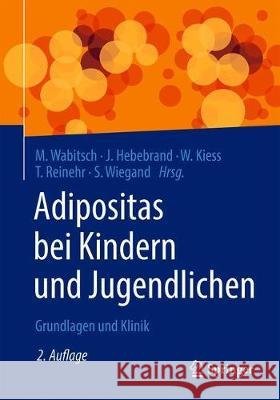 Adipositas Bei Kindern Und Jugendlichen: Grundlagen Und Klinik Wabitsch, Martin 9783662592151 Springer - książka