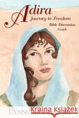Adira: Journey to Freedom - Bible Discussion Guide Lynne Modranski 9781953374110 Mansion Hill Press - książka