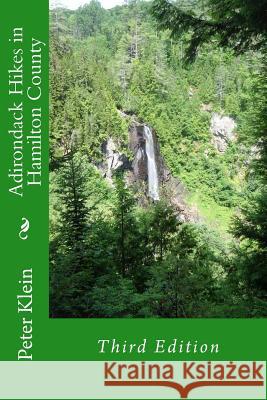 Adirondack Hikes in Hamilton County 3rd Edition Peter Klein 9781512305418 Createspace - książka
