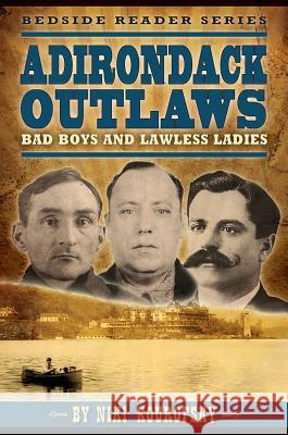 Adirondack Outlaws: Bad Boys and Lawless Ladies  9781560376118 Not Avail - książka