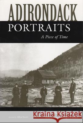 Adirondack Portraits: A Piece of Time Foster, Jeanne Robert 9780815602057 Syracuse University Press - książka