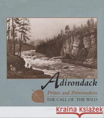 Adirondack Prints and Printmakers: The Call of the Wild Caroline Mastin Welsh 9780815605195 Syracuse University Press - książka