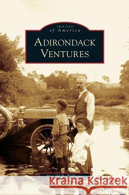 Adirondack Ventures Donald R Williams 9781531627966 Arcadia Publishing Library Editions - książka