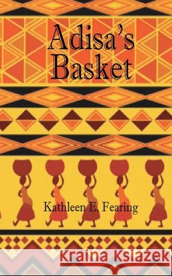 Adisa's Basket Kathleen E. Fearing 9781451599022 Createspace - książka