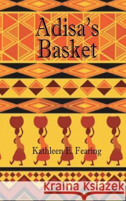 Adisa's Basket Kathleen E. Fearing 9781451599022 Createspace - książka