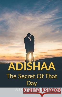 Adishaa Aadesh Dubey   9798889753063 Notion Press - książka