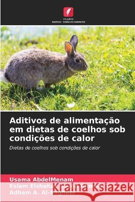 Aditivos de alimenta??o em dietas de coelhos sob condi??es de calor Usama Abdelmenam Eslam Elshaha Adham A 9786205695586 Edicoes Nosso Conhecimento - książka