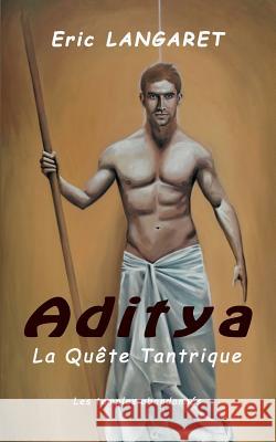 Aditya: la quete tantrique Langaret, Eric 9781499224740 Createspace - książka
