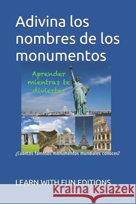 Adivina los nombres de los monumentos: ¿Cuántos famosos monumentos mundiales conoces? Learn With Fun Editions 9781720081357 Independently Published - książka