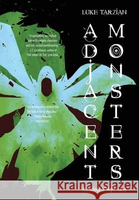Adjacent Monsters: A Duology of Nightmares Luke Tarzian 9781736784846 Luketarzian.com - książka
