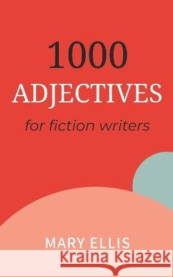 Adjectives for Fiction Writers Mary Ellis   9798375995236 Independently Published - książka