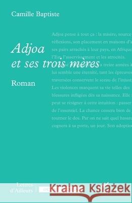 Adjoa et ses trois m?res Camille Baptiste 9782336583433 Editions L'Harmattan - książka
