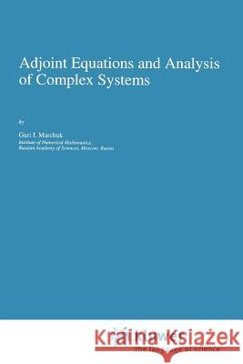 Adjoint Equations and Analysis of Complex Systems Guri I. Marchuk 9789048144440 Springer - książka