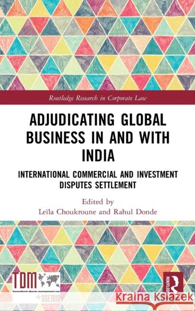 Adjudicating Global Business in and with India: International Commercial and Investment Disputes Settlement Le Choukroune Rahul Donde 9780367359003 Routledge - książka