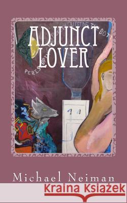 Adjunct Lover: 2015 Michael Neiman 9781986035002 Createspace Independent Publishing Platform - książka