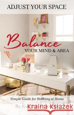 Adjust Your Space: Balance Your Mind & Area Katrina George 9781735550916 4 Daughters Publishing LLC - książka