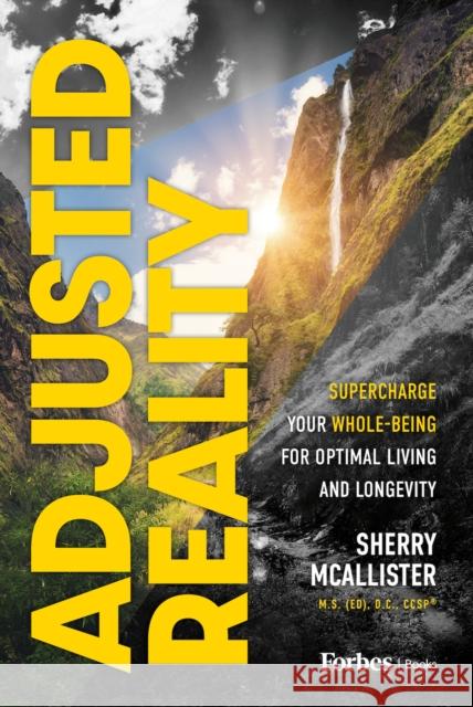 Adjusted Reality: Supercharge Your Whole-Being for Optimal Living and Longevity Sherry McAllister 9798887505558 Advantage Media Group - książka