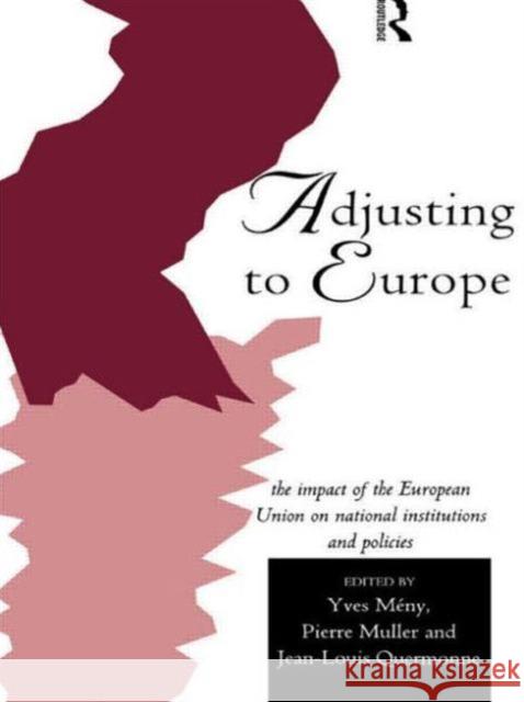 Adjusting to Europe : The Impact of the European Union on National Institutions and Policies Yves Meny Jean-Louis Quermonne Jean-Louis Quermonne 9780415144094 Routledge - książka