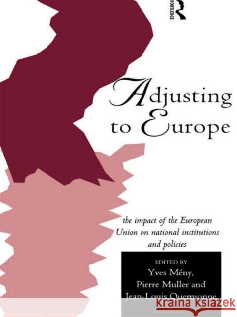 Adjusting to Europe : The Impact of the European Union on National Institutions and Policies Yves Meny Jean-Louis Quermonne Jean-Louis Quermonne 9780415144100 Routledge - książka