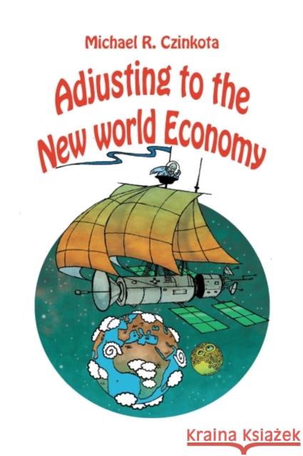 Adjusting to the New World Economy Michael Czinkota 9781637421932 Eurospan (JL) - książka