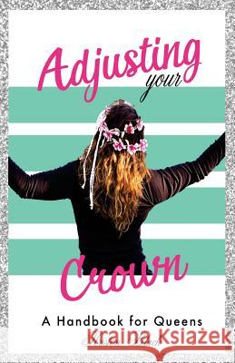 Adjusting Your Crown: A Handbook for Queens Kristen L. Black 9781534990258 Createspace Independent Publishing Platform - książka