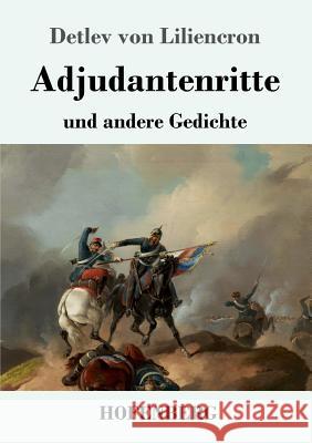 Adjutantenritte: und andere Gedichte Detlev Von Liliencron 9783743727687 Hofenberg - książka