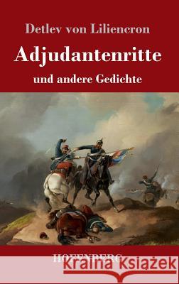 Adjutantenritte: und andere Gedichte Detlev Von Liliencron 9783743727694 Hofenberg - książka