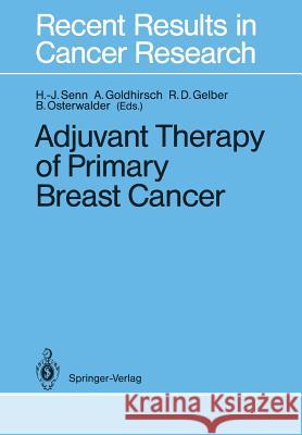 Adjuvant Therapy of Primary Breast Cancer Hans-J Rg Senn Aron Goldhirsch Richard D. Gelber 9783642833397 Springer - książka