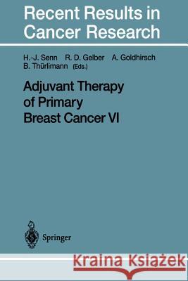 Adjuvant Therapy of Primary Breast Cancer VI Hans-Jorg Senn Richard D. Gelber Aron Goldhirsch 9783642457715 Springer - książka