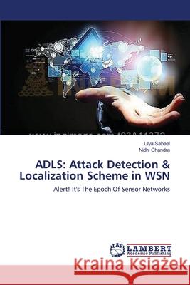 Adls: Attack Detection & Localization Scheme in WSN Sabeel, Ulya 9783659563393 LAP Lambert Academic Publishing - książka
