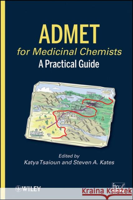Admet for Medicinal Chemists: A Practical Guide Tsaioun, Katya 9780470484074 John Wiley & Sons - książka