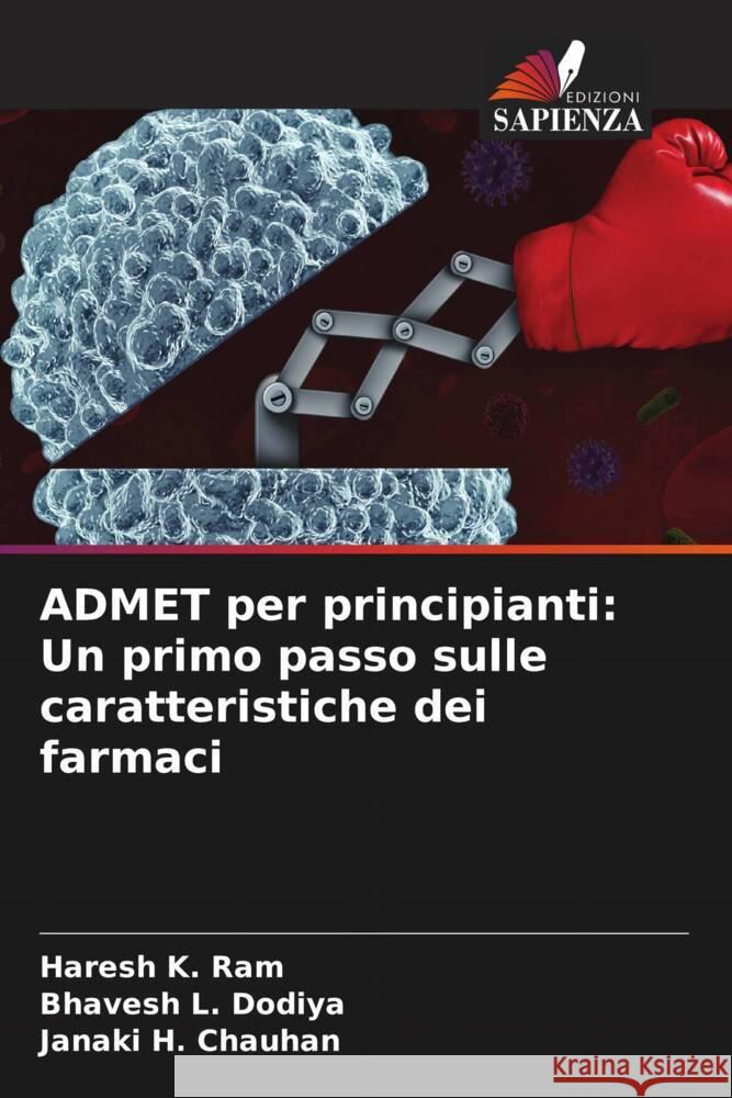 ADMET per principianti: Un primo passo sulle caratteristiche dei farmaci Haresh K. Ram Bhavesh L. Dodiya Janaki H. Chauhan 9786206994138 Edizioni Sapienza - książka