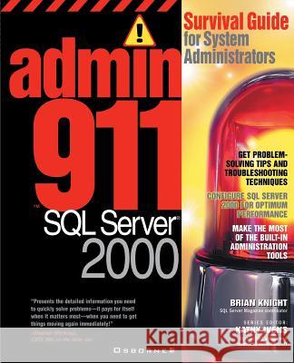 Admin911 SQL Server 2000: A Survival Guide for System Administrators (2000) Brian Knight 9780072130973 McGraw-Hill Companies - książka