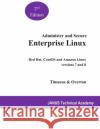Administer and Secure Enterprise Linux: Red Hat and CentOS versions 7 and 8 Russell Overton John Timaeus Janus Technica 9781656159809 Independently Published
