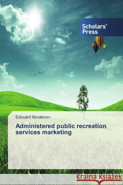 Administered public recreation services marketing Novatorov, Edouard 9783639864915 Scholar's Press - książka