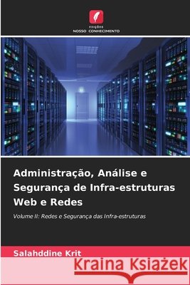Administração, Análise e Segurança de Infra-estruturas Web e Redes Krit, Salahddine 9786209866302 Edicoes Nosso Conhecimento - książka