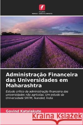 Administracao Financeira das Universidades em Maharashtra Govind Katalakute   9786206255406 Edicoes Nosso Conhecimento - książka