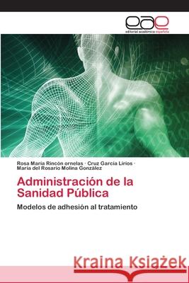 Administración de la Sanidad Pública Rincón Ornelas, Rosa María 9786202811736 Editorial Academica Espanola - książka