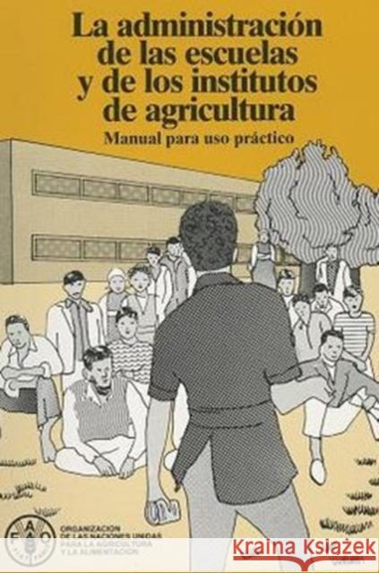 Administracion de las Escuelas y de los Institutos de Agricultura : Manual Para uso Practico (Coleccion Fao: Desarrollo Economico y Social) Food and Agriculture Organization of the 9789253014545 Fao Inter-Departmental Working Group - książka